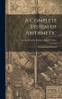 A Complete System of Arithmetic:... - Bild 1