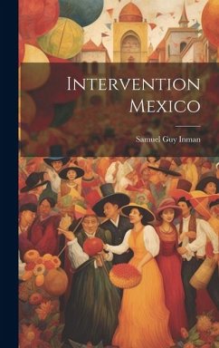 Intervention Mexico - Inman, Samuel Guy