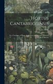 Hortus Cantabrigiensis: Or a Catalogue of Plants, Indigenous and Foreign Cultivated in the Walkerian