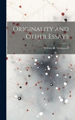 Originality and Other Essays - McMasters, Willam H.