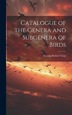 Catalogue of the Genera and Subgenera of Birds - Gray, George Robert