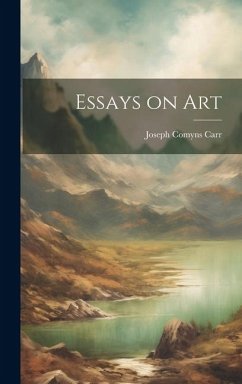 Essays on Art - Carr, Joseph Comyns