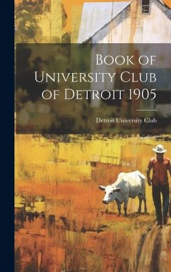 Book of University Club of Detroit 1905 - (Mich ). University Club, Detroit