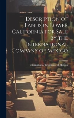 Description of Lands in Lower California for Sale by the International Company of Mexico - Company of Mexico, International