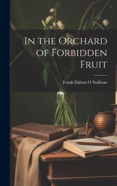 In the Orchard of Forbidden Fruit - Dalton O. 'Sullivan, Frank