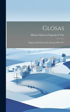 Glosas: Páginas del Glosari de Xenius1906-1917 - D' Ors, Alfonso Maseras Eugenio