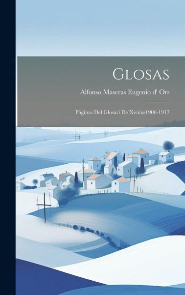 Glosas: Páginas del Glosari de Xenius1906-1917 Glosas: Páginas del Glosari de Xenius1906-1917