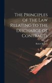 The Principles of the Law Relating to the Discharge of Contracts