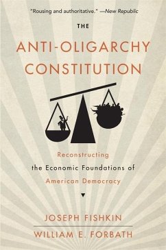 The Anti-Oligarchy Constitution - Fishkin, Joseph; Forbath, William E