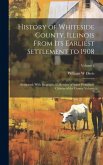 History of Whiteside County, Illinois From its Earliest Settlement to 1908: Illustrated, With Biographical Sketches of Some Prominent Citizens of the