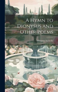 A Hymn to Dionysus and Other Poems - Sackville, Margaret