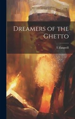 Dreamers of the Ghetto - Zangwill, I.