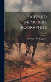 Harvard Memorial Biographies; Volume I