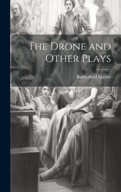 The Drone and Other Plays - Mayne, Rutherford