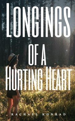 Longings of a Hurting Heart - Konrad, Rachael