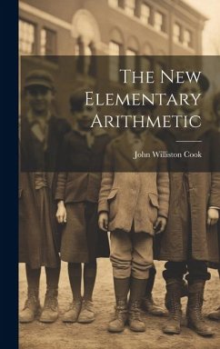 The New Elementary Arithmetic - Cook, John Williston