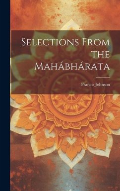 Selections From the Mahábhárata - Johnson, Francis