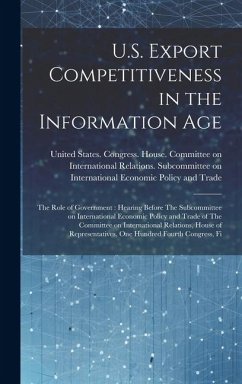 U.S. Export Competitiveness in the Information Age: The Role of Government: Hearing Before The Subcommittee on International Economic Policy and Trade