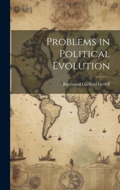 Problems in Political Evolution - Gettell, Raymond Garfield