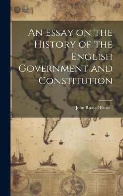 An Essay on the History of the English Government and Constitution - Russell, John Russell