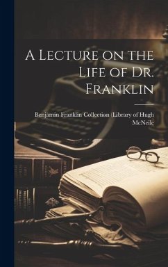 A Lecture on the Life of Dr. Franklin - McNeile, Benjamin Franklin Collection