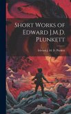 Short Works of Edward J.M.D. Plunkett