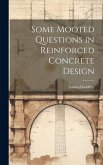 Some Mooted Questions in Reinforced Concrete Design