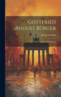 Cover Gottfried August Bürger: Sein Leben und Seine Dichtungen
