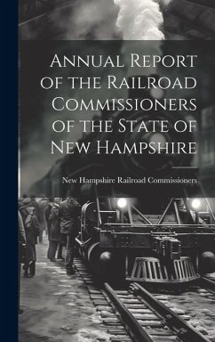 Annual Report of the Railroad Commissioners of the State of New Hampshire - Hampshire Railroad Commissioners, New