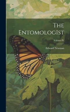 The EntomologIst; Volume IV - Newman, Edward