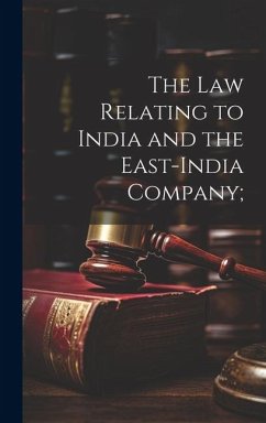 The Law Relating to India and the East-India Company; - Anonymous