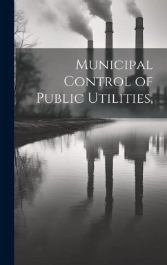 Municipal Control of Public Utilities, - Anonymous