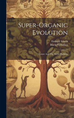Super-Organic Evolution: Nature And The Social Problem - Lluria, Enrique; Challice, Rachel
