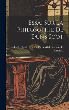 Essai sur la Philosophie de Duns Scot - Pluzanski, Emile Claude Armand Pluzan