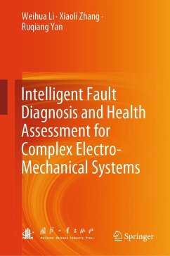 Intelligent Fault Diagnosis and Health Assessment for Complex Electro-Mechanical Systems (eBook, PDF) - Li, Weihua; Zhang, Xiaoli; Yan, Ruqiang