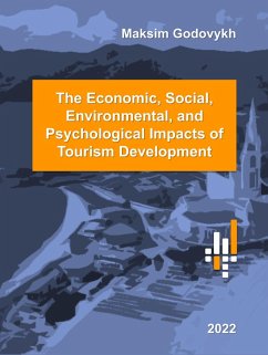 The Economic, Social, Environmental, and Psychological Impacts of Tourism Development (eBook, ePUB) - Godovykh, Maksim