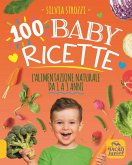 100 baby ricette. L'alimentazione naturale da 1 ai 3 anni 100 baby ricette. L'alimentazione naturale da 1 ai 3 anni