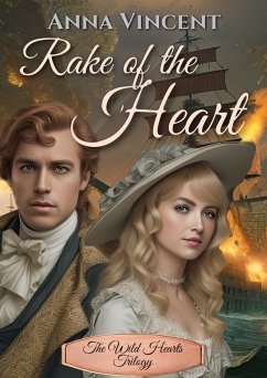 Rake of the Heart (The Wild Hearts Trilogy, #3) (eBook, ePUB) - Vincent, Anna