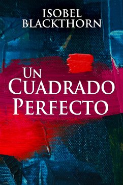 Un Cuadrado Perfecto (eBook, ePUB) - Blackthorn, Isobel