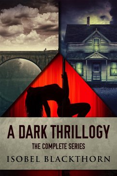 A Dark Thrillogy (eBook, ePUB) - Blackthorn, Isobel