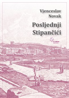 Posljednji Stipančići (eBook, ePUB) - Novak, Vjenceslav