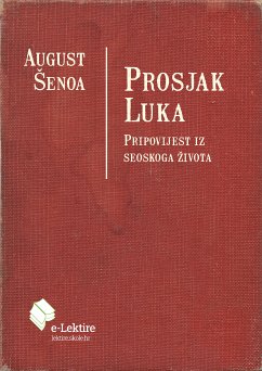 Prosjak Luka (eBook, ePUB) - Šenoa, August