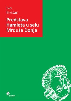 Predstava Hamleta u selu Mrduša Donja (eBook, ePUB) - Brešan, Ivo