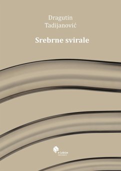 Srebrne svirale (eBook, ePUB) - Tadijanovic, Dragutin