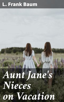 Aunt Jane's Nieces on Vacation (eBook, ePUB) - Baum, L. Frank