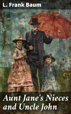 Aunt Jane's Nieces and Uncle John (eBook, ePUB) - Baum, L. Frank