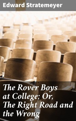 The Rover Boys at College; Or, The Right Road and the Wrong (eBook, ePUB) - Stratemeyer, Edward