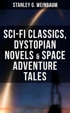 STANLEY WEINBAUM: Sci-Fi Classics, Dystopian Novels & Space Adventure Tales (eBook, ePUB) - Weinbaum, Stanley G.