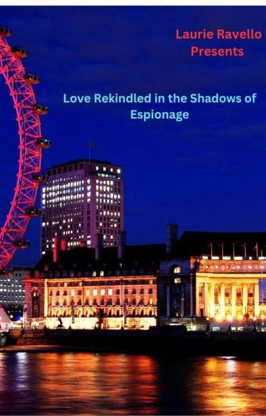 Love Rekindled in the Shadows of Espionage (eBook, ePUB) Love Rekindled in the Shadows of Espionage (eBook, ePUB)