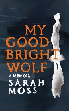 My Good Bright Wolf (eBook, ePUB) - Moss, Sarah